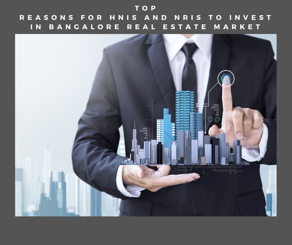 Top reasons for HNIs and NRIs to invest in Bangalore real estate market
