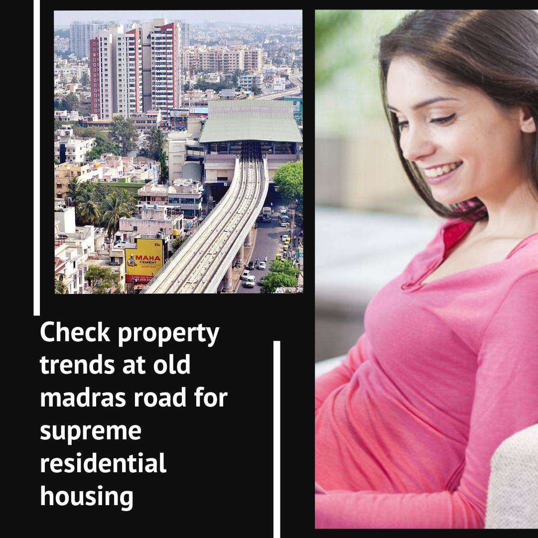Check property trends at old madras road for supreme residential housing