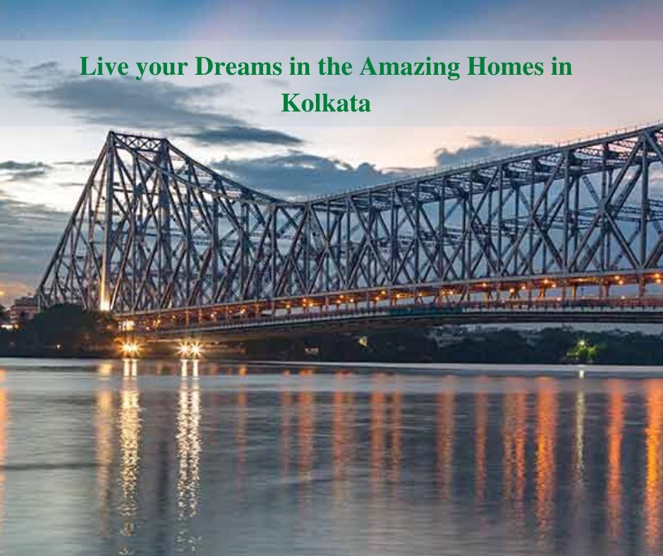 Live your Dreams in the Amazing Homes in Kolkata
