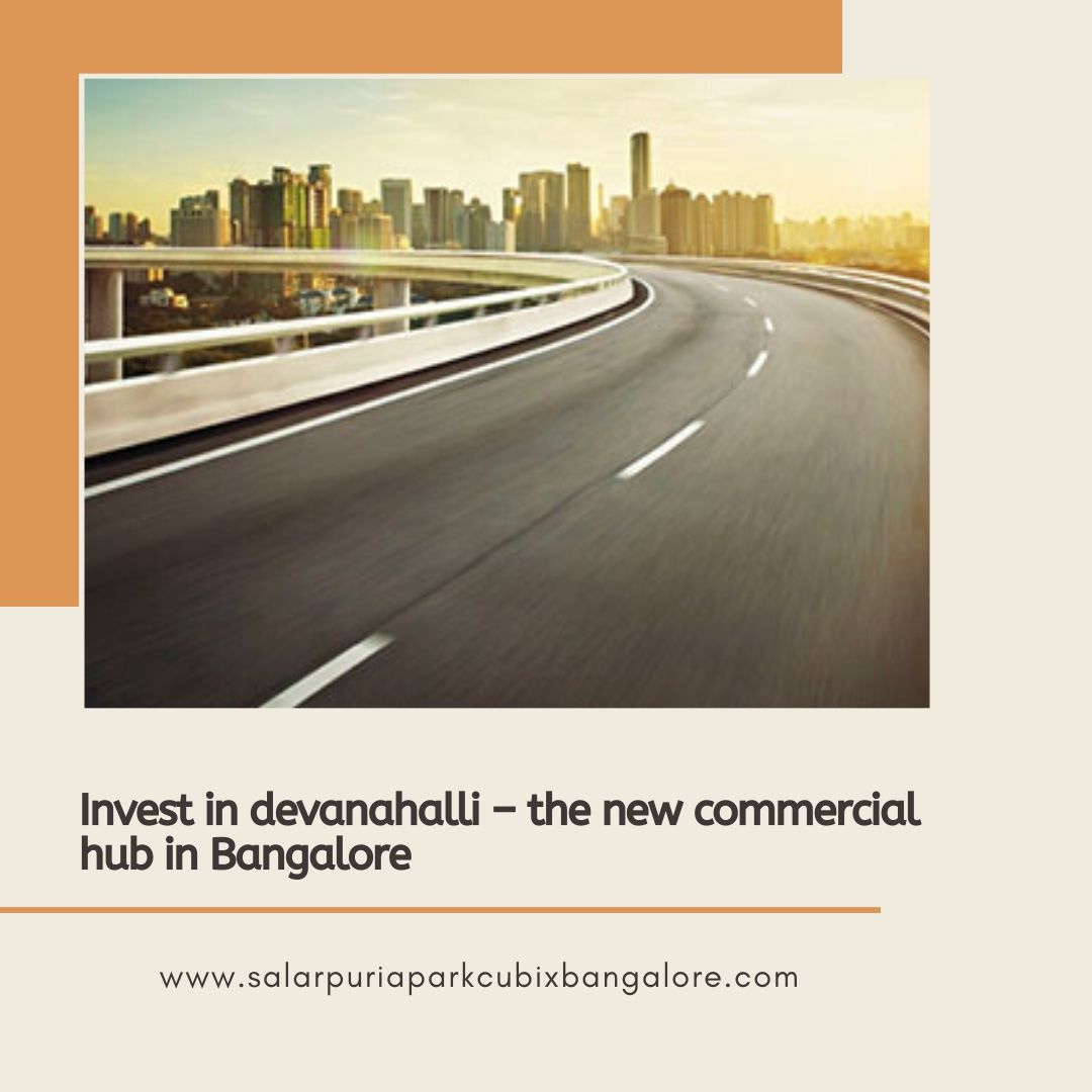 Invest in devanahalli the new commercial hub in Bangalore