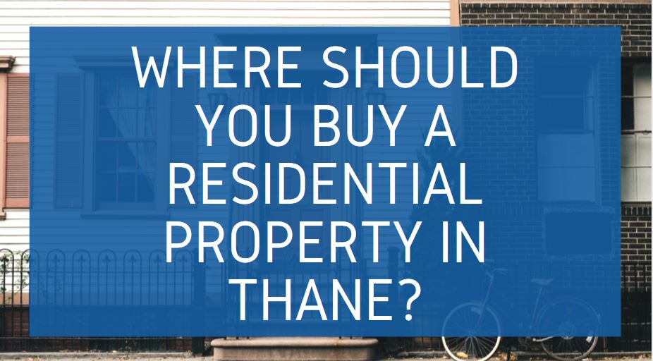 Where Should You Buy A Residential Property In Thane?