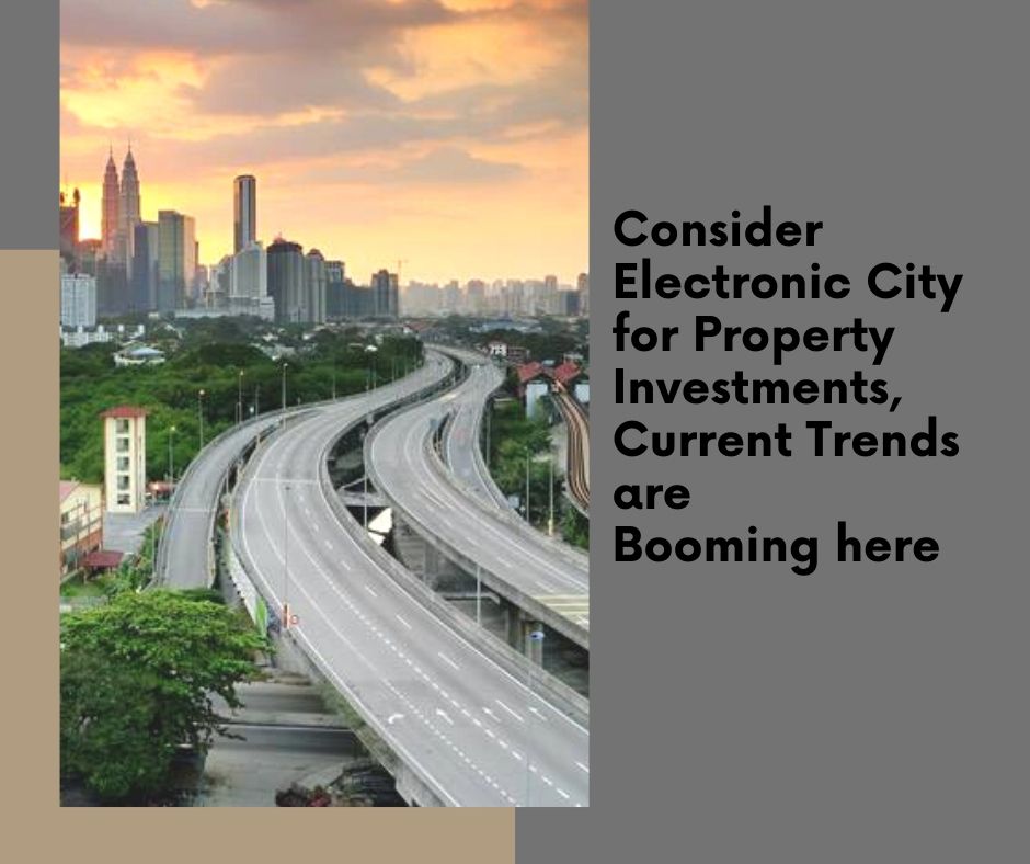 Consider Electronic City for Property Investments, Current Trends are Booming here