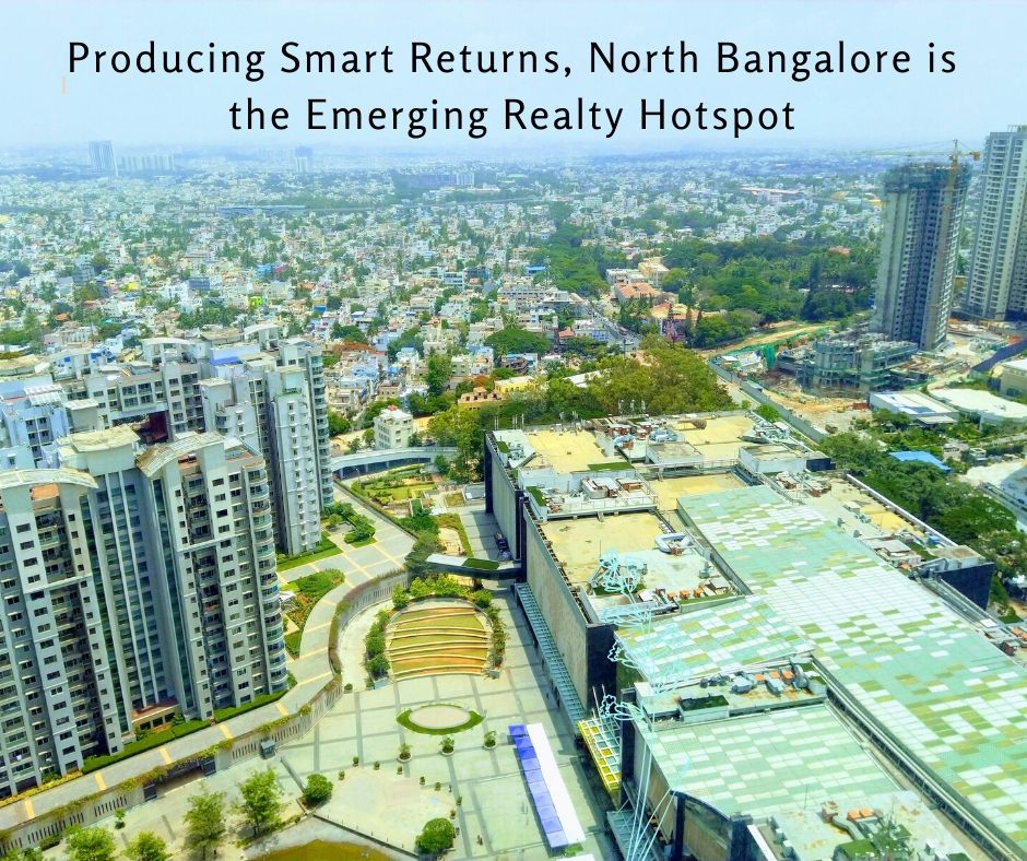 Producing Smart Returns, North Bangalore is the Emerging Realty Hotspot
