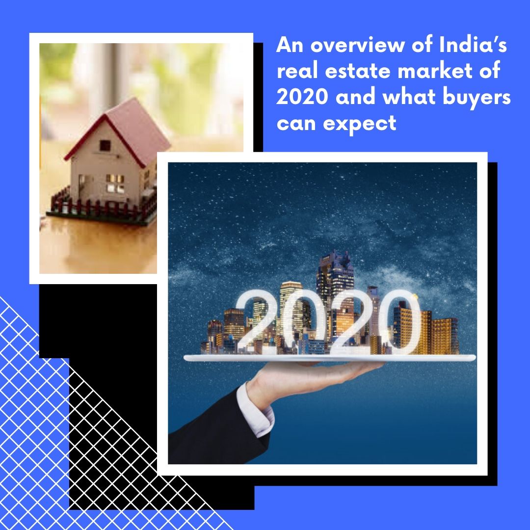 An overview of India real estate market of 2020 and what buyers can expect