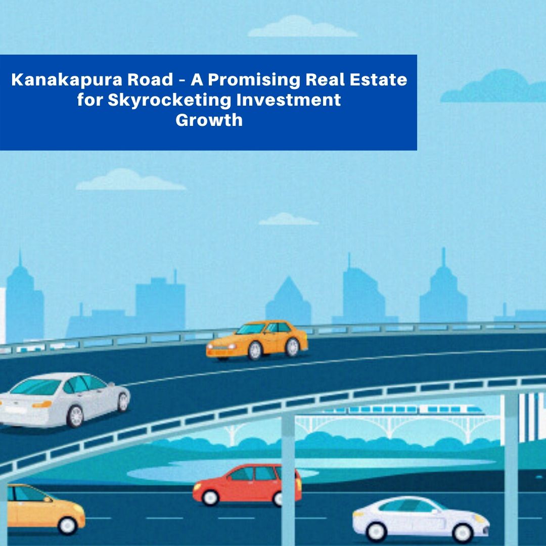 Kanakapura road a promising real estate for sky rocketing investment growth