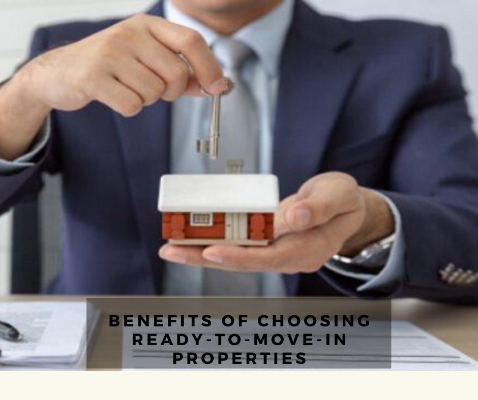 Benefits of Choosing Ready to move in Properties