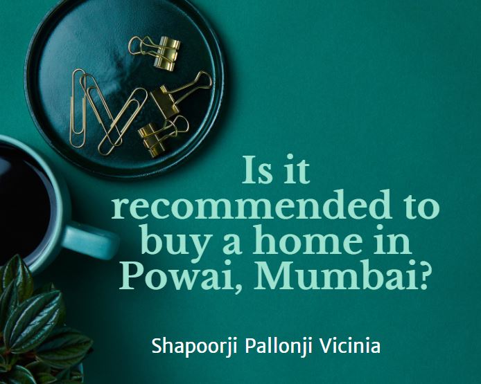 Is it recommended to buy a home in Powai, Mumbai?