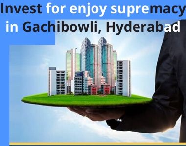 Invest for enjoy supremacy in Gachibowli, Hyderabad