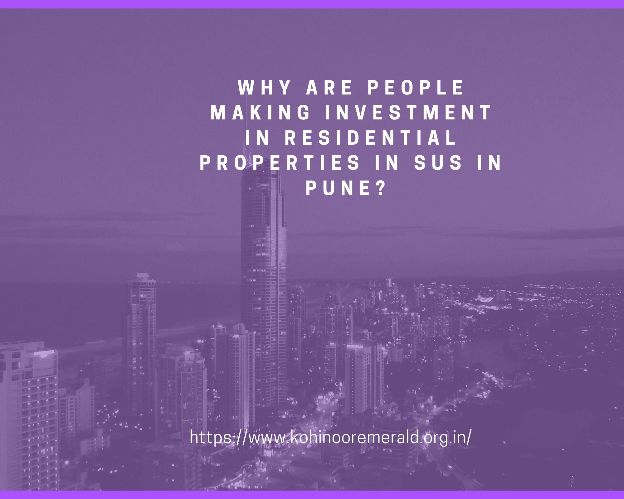 Why are people making investment in residential properties in Sus in Pune?