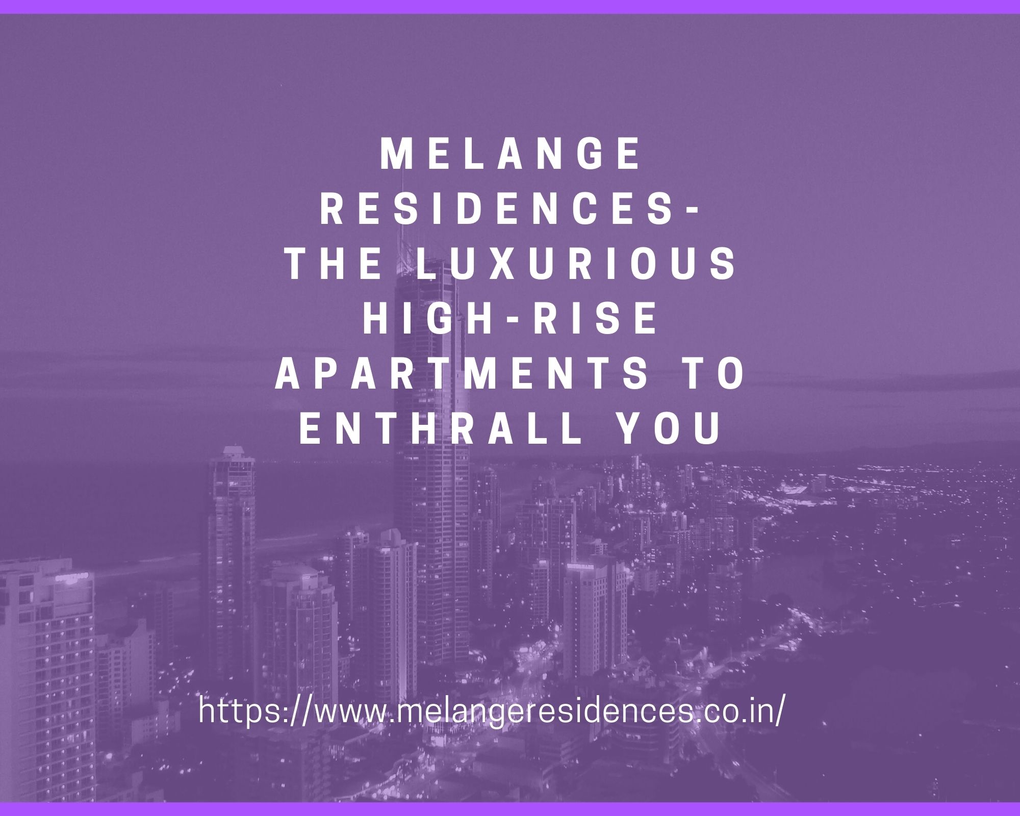 Melange Residences- The Luxurious High-rise Apartments to enthrall you