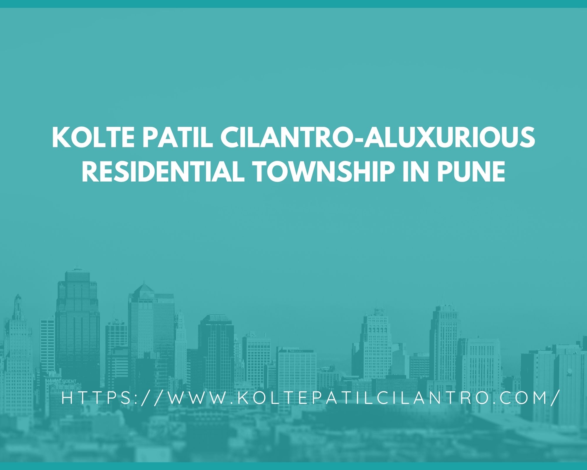 Kolte Patil Cilantro -  A luxurious residential township in Pune