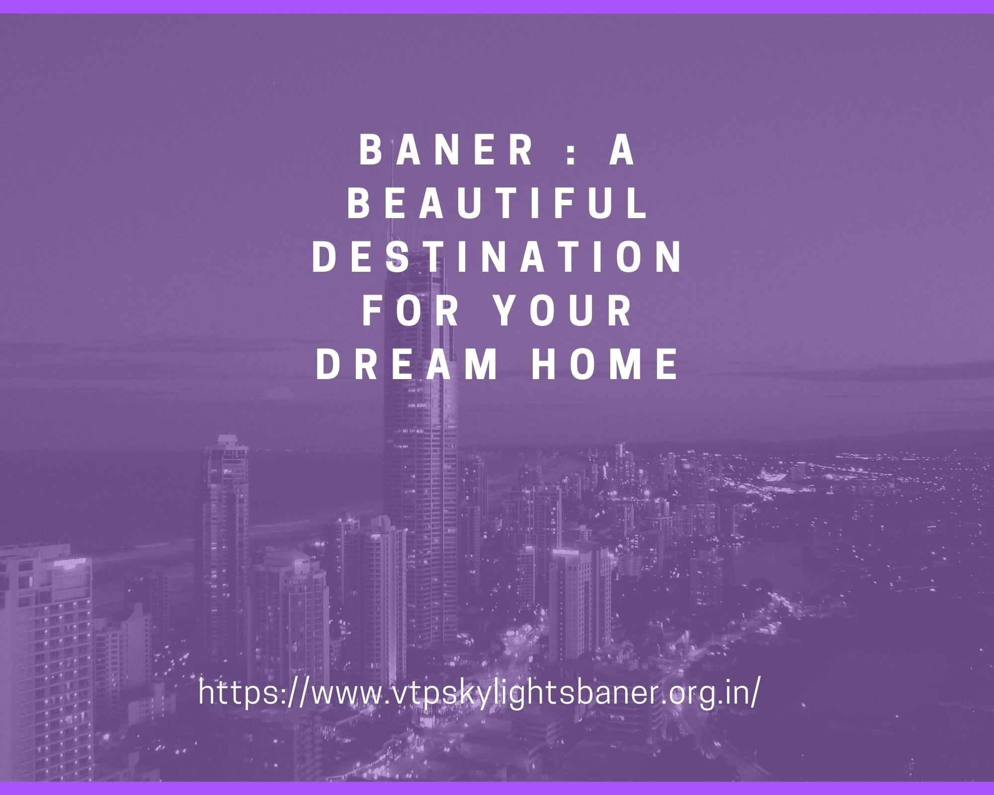 Baner : A beautiful destination for your dream home