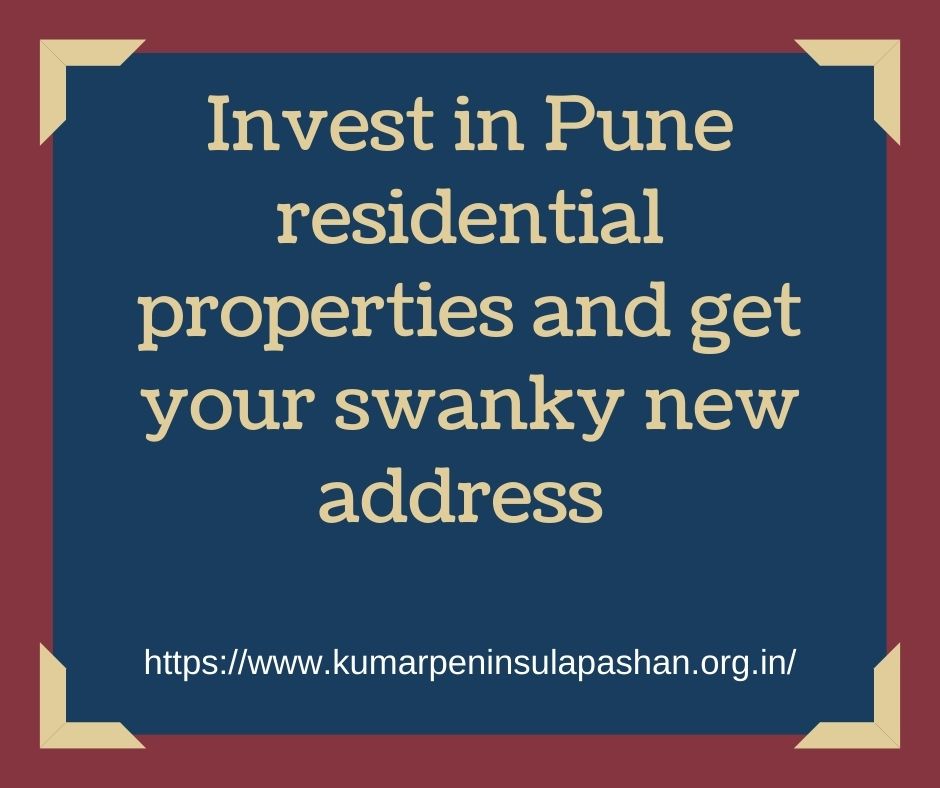 Invest in Pune residential properties and get your swanky new address
