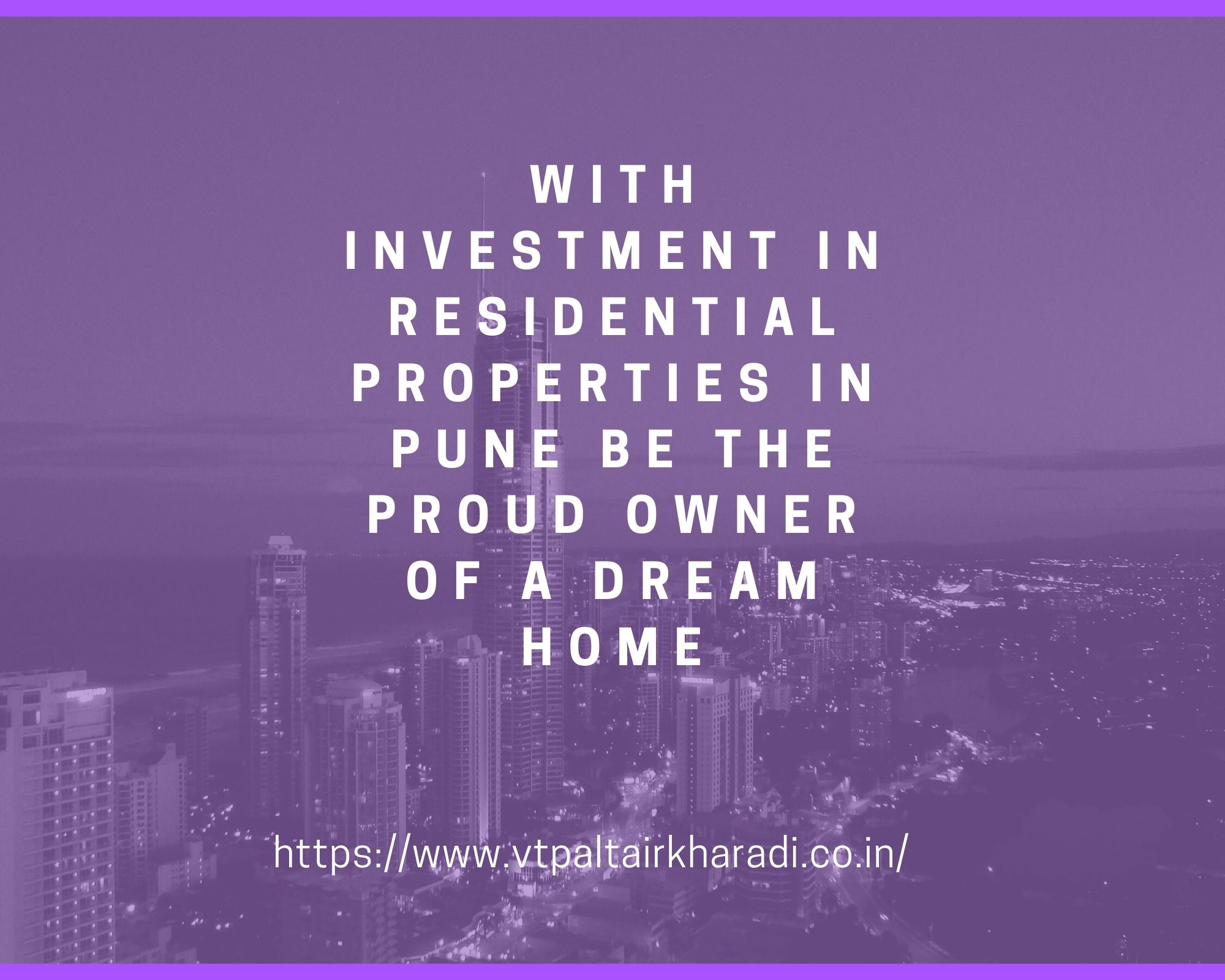 With Investment In Residential Properties In Pune Be The Proud Owner Of A Dream Home