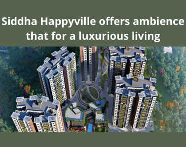 Siddha Happyville offers ambience that for a luxurious living