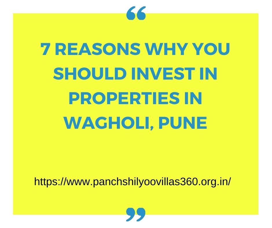7 reasons why you should invest in properties in Wagholi, Pune