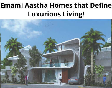 Emami Aastha Homes that Define Luxurious Living!