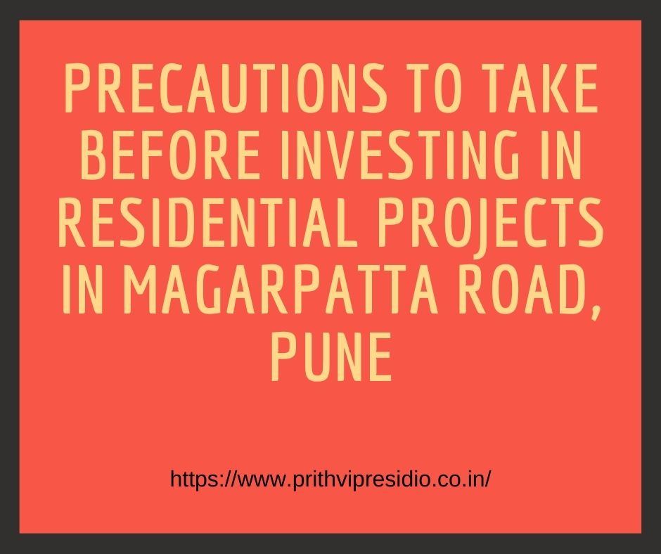 Precautions to take before investing in residential projects in Magarpatta Road, Pune