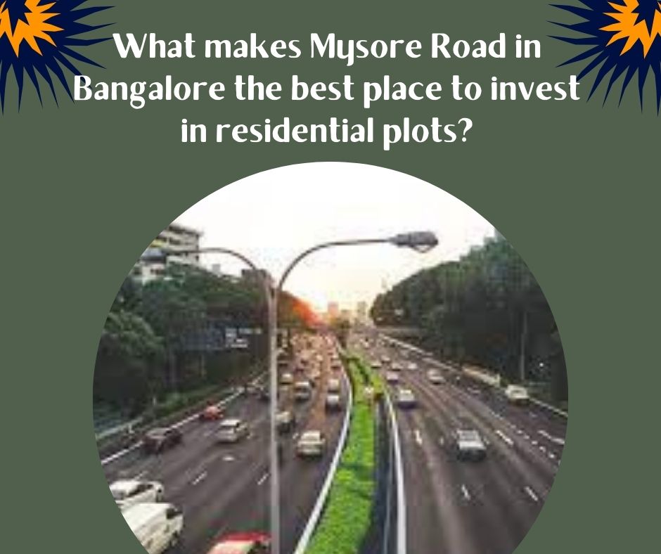 What makes Mysore Road in Bangalore the best place to invest in residential plots?