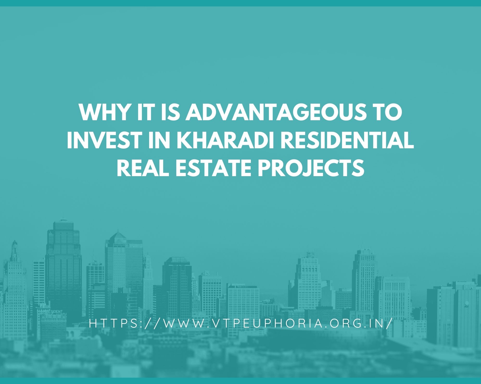 Why It Is Advantageous To Invest In Kharadi Residential Real Estate Projects