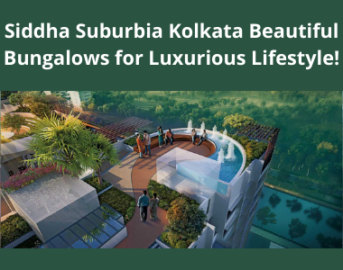 Siddha Suburbia Kolkata beautiful bungalows for luxurious lifestyle!