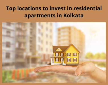 Top locations to invest in residential apartments in Kolkata