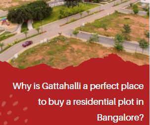 Why is Gattahalli a perfect place to buy a residential plot in Bangalore?