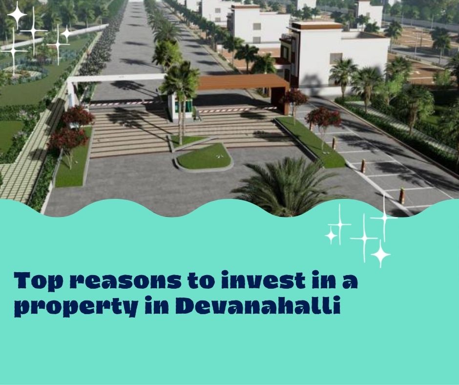 Top reasons to invest in a property in Devanahalli