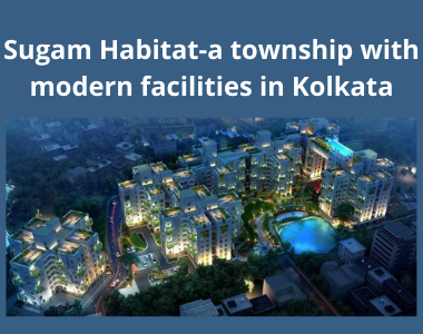 Sugam Habitat - A township with modern facilities in Kolkata