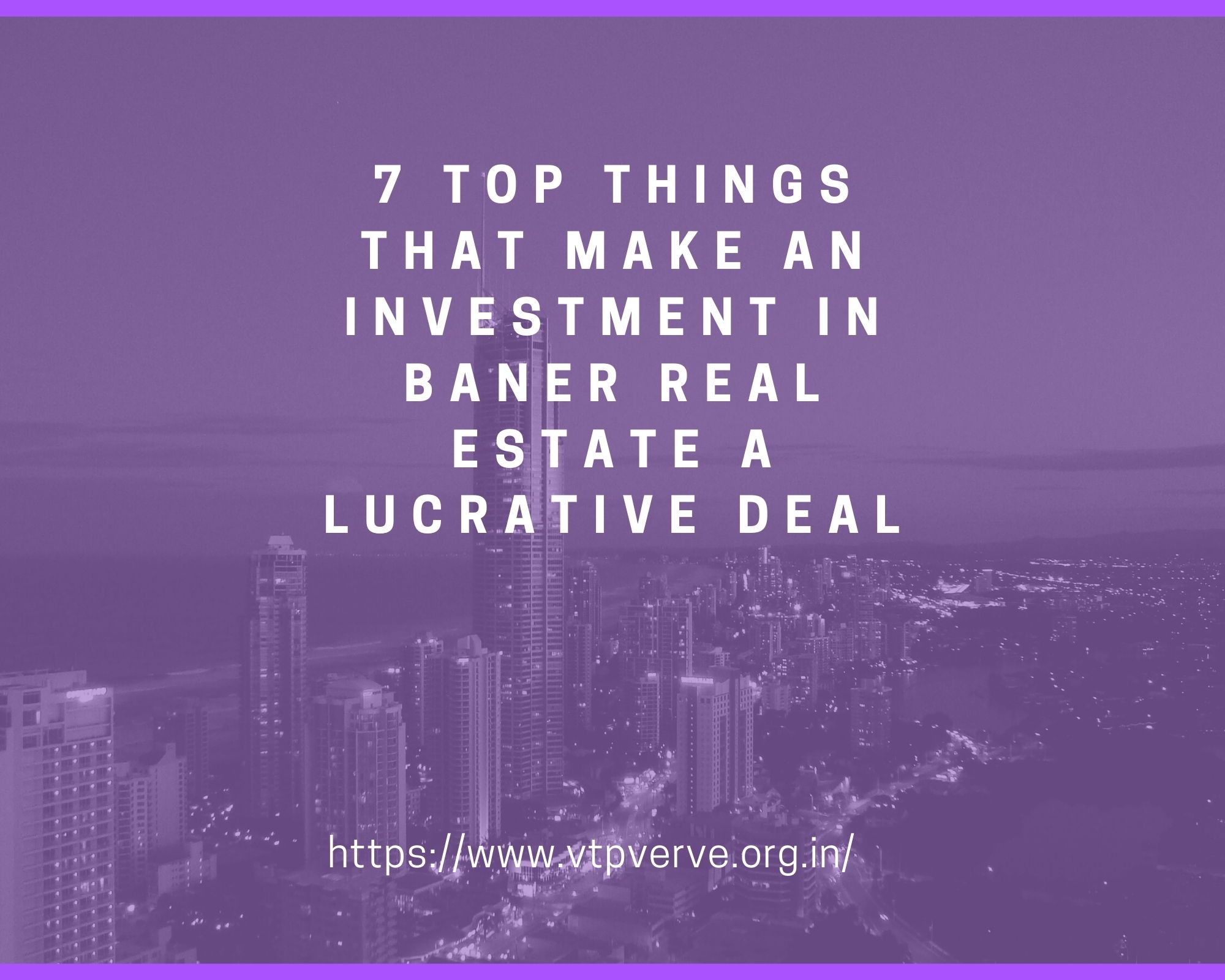7 top things that make an investment in Baner real estate a lucrative deal