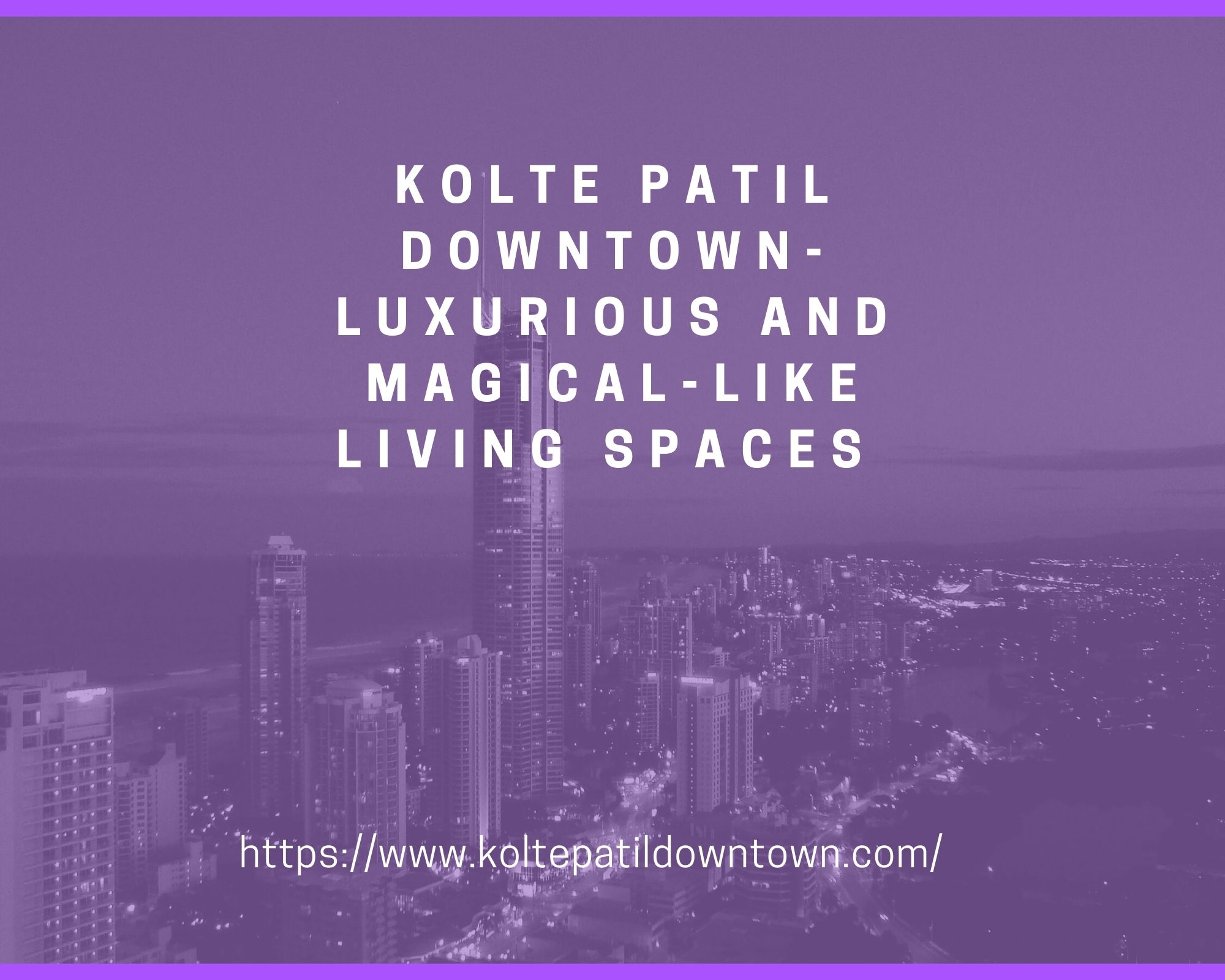 Kolte Patil Downtown- Luxurious And Magical-Like Living Spaces