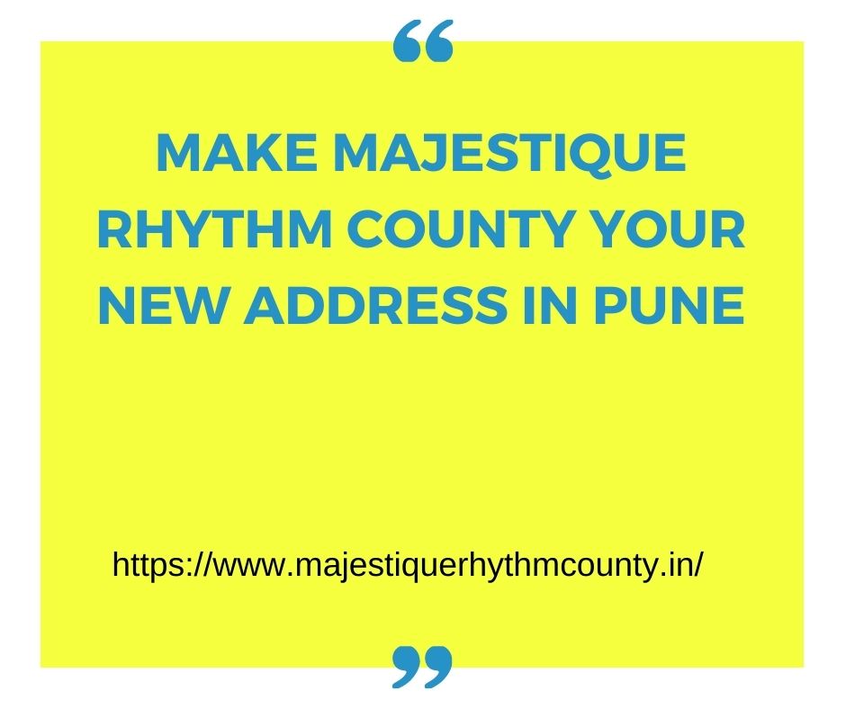 Make Majestique Rhythm County your new address in Pune