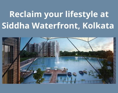 Reclaim your lifestyle at Siddha Waterfront, Kolkata