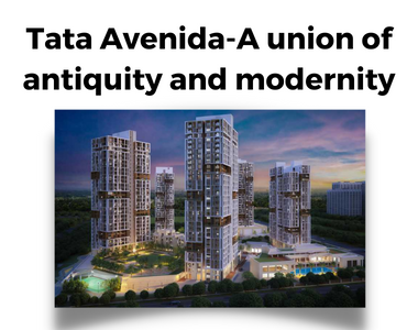 Tata Avenida-A union of antiquity and modernity