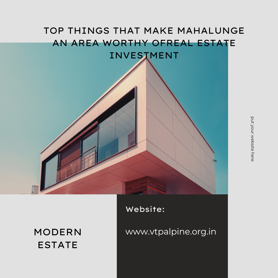 Top things that make Mahalunge an area worthy of real estate investment