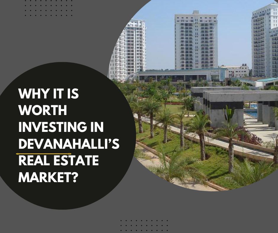 Why it is worth investing in Devanahalli real estate market?