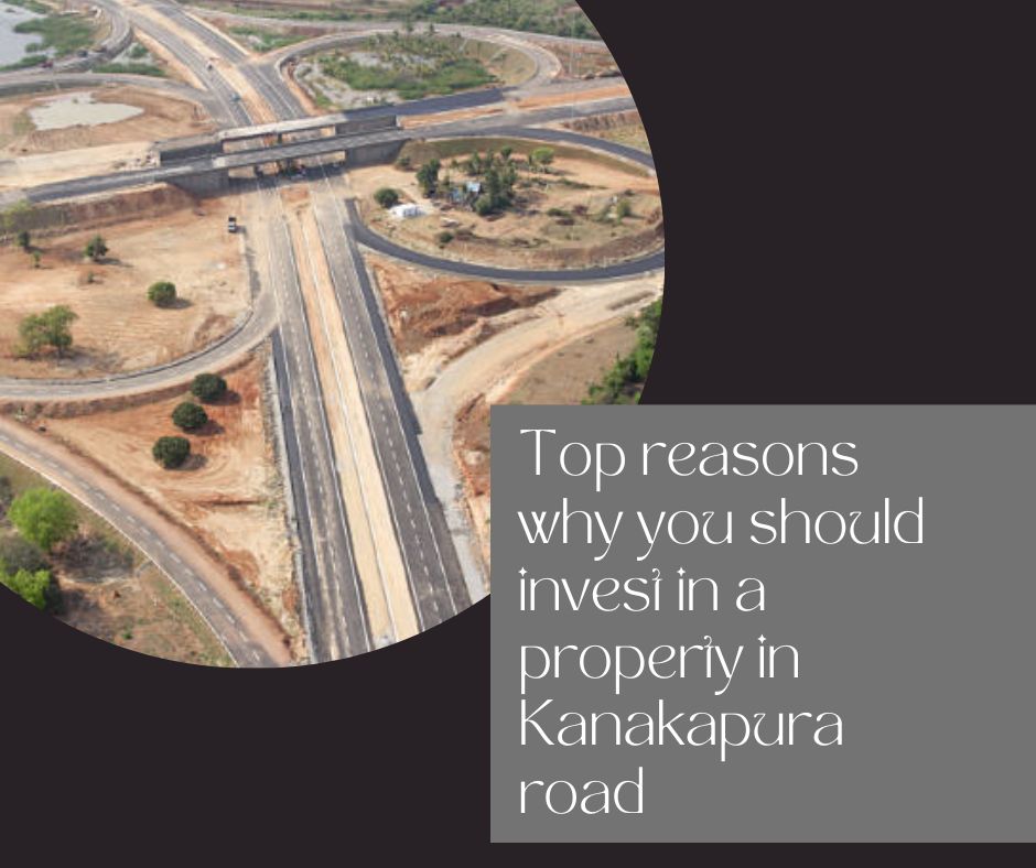 Top reasons why you should invest in a property in Kanakapura road