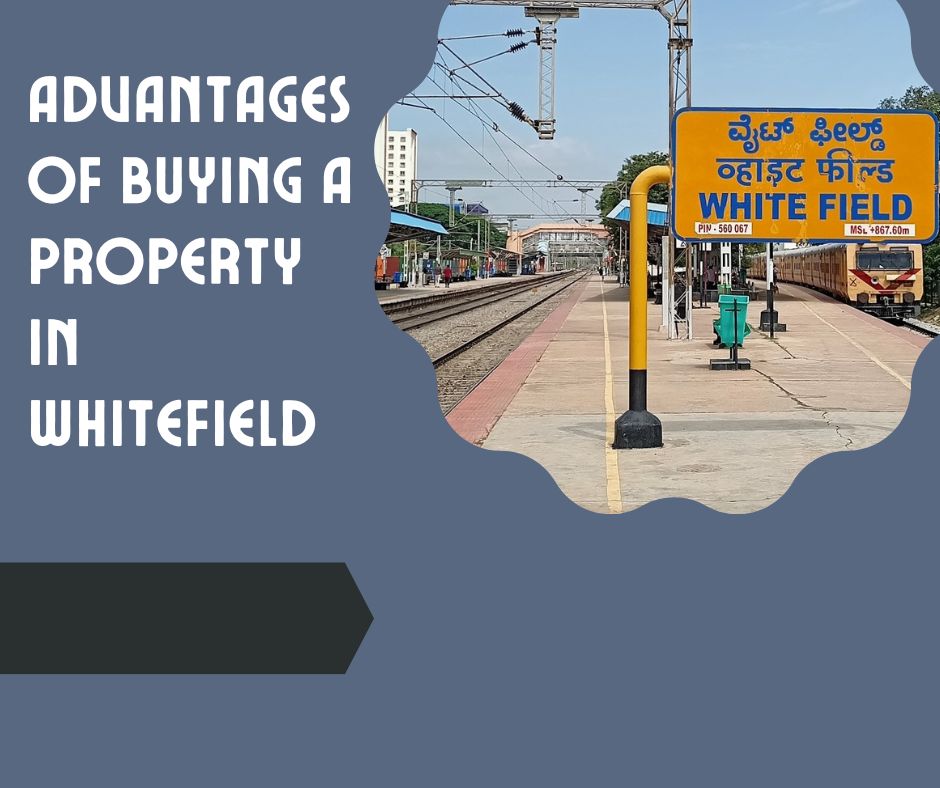 Advantages of buying a property in Whitefield